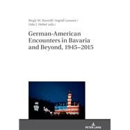 German-american Encounters in Bavaria and Beyond 1945-2015 by Bauridl, Birgit; Gessner, Ingrid; Hebel, Udo, 9783631679333