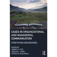 Cases in Organizational and Managerial Communication: Stretching Boundaries by Fyke; Jeremy, 9780415839334