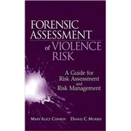 Forensic Assessment of Violence Risk A Guide for Risk Assessment and Risk Management by Conroy, Mary Alice; Murrie, Daniel C., 9780470049334