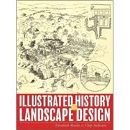 Illustrated History of Landscape Design by Boults, Elizabeth; Sullivan, Chip, 9780470289334