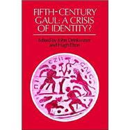 Fifth-Century Gaul: A Crisis of Identity? by Edited by John Drinkwater , Hugh Elton, 9780521529334