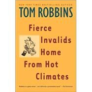 Fierce Invalids Home from Hot Climates by ROBBINS, TOM, 9780553379334