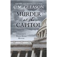 Murder at the Capitol by Gleason, C. M., 9781432879334