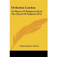 Orthodox London by Davies, Charles Maurice, 9781437139334