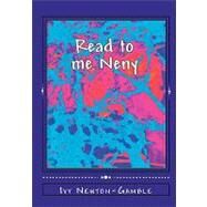 Read to Me Neny by Newton-gamble, Ivy, 9781450529334