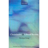 Christianity And Liberal Society by Song, Robert, 9780198269335