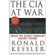 The CIA at War Inside the Secret Campaign Against Terror by Kessler, Ronald, 9780312319335