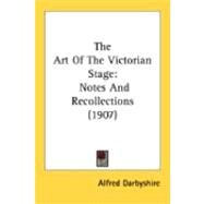 Art of the Victorian Stage : Notes and Recollections (1907) by Darbyshire, Alfred, 9780548899335
