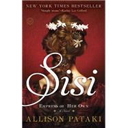 Sisi Empress on Her Own: A Novel by Pataki, Allison, 9780812989335