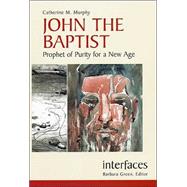 John the Baptist : Prophet of Purity for a New Age by MURPHY CATHERINE M., 9780814659335