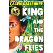 King and the Dragonflies by Callender, Kacen, 9781338129335