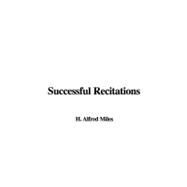 Successful Recitations by Miles, H. Alfred, 9781435389335