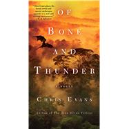 Of Bone and Thunder A Novel by Evans, Chris, 9781451679335