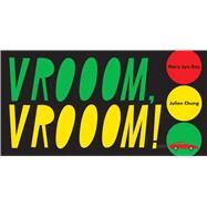 Vrooom, Vrooom! by Ray, Mary Lyn; Chung, Julien, 9781481449335