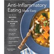 Anti-Inflammatory Eating Made Easy 75 Recipes and Nutrition Plan by Babb, Michelle; McMullen, Hilary; Hopper, Julie, 9781570619335