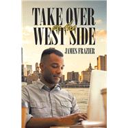 Take over on the West Side by Frazier, James, 9781796059335