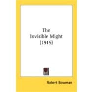 The Invisible Might by Bowman, Robert, 9780548889336