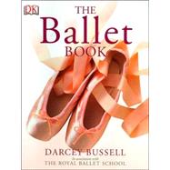 The Ballet Book by Bussell, Darcey, 9780756619336