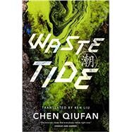 Waste Tide by Qiufan, Chen; Liu, Ken, 9780765389336
