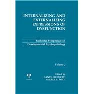 Internalizing and Externalizing Expressions of Dysfunction Vol. 2 : Rochester Symposium on Developmental Psychopathology by Rochester Symposium on Developmental Psychopathology 1988 University; Toth, Sheree L.; Cicchetti, Dante, 9780805809336