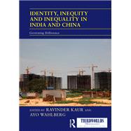 Identity, Inequity and Inequality in India and China: Governing Difference by Kaur; Ravinder, 9781138209336