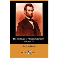 The Writings of Abraham Lincoln by Lincoln, Abraham; Lapsley, Arthur Brooks, 9781406599336