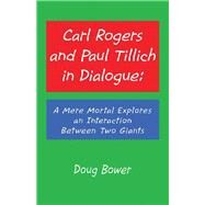 Carl Rogers and Paul Tillich in Dialogue by Bower, Doug, 9781532089336