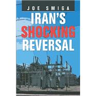 Irans Shocking Reversal by Smiga, Joe, 9781796049336