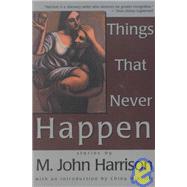 Things That Never Happen by Harrison, M. John; Mieville, China, 9781892389336