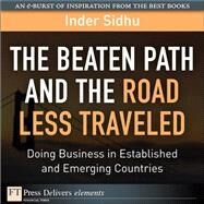 The Beaten Path and the Road Less Traveled: Doing Business in Established and Emerging Countries by Sidhu, Inder, 9780132599337