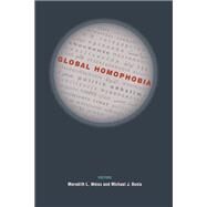 Global Homophobia by Weiss, Meredith L.; Bosia, Michael J., 9780252079337
