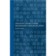 Linguistic Stereotyping and Minority Groups in Japan by Gottlieb; Nanette, 9780415599337