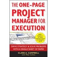 The One-Page Project Manager for Execution Drive Strategy and Solve Problems with a Single Sheet of Paper by Campbell, Clark A.; Collins, Mike, 9780470499337