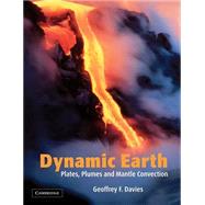 Dynamic Earth: Plates, Plumes and Mantle Convection by Geoffrey F. Davies, 9780521599337