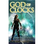 God of Clocks by Campbell, Alan, 9780553589337