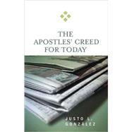The Apostles' Creed for Today by Gonzalez, Justo L., 9780664229337