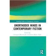 Unorthodox Minds in Contemporary Fiction by Grzegorz Maziarczyk, 9781032649337