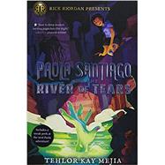 Paola Santiago and the River of Tears by Mejia, Tehlor, 9781368049337