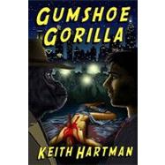 Gumshoe Gorilla by Hartman, Keith; Dunn, Eric, 9781449919337