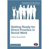Getting Ready for Direct Practice in Social Work by Scourfield, 9781473989337