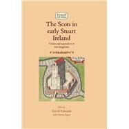 The Scots In Early Stuart Ireland Union and separation in two kingdoms by Egan, Simon; Edwards, David, 9781526139337
