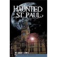 Haunted St. Paul by Lewis, Chad, 9781596299337