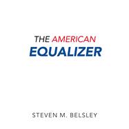 The American Equalizer by Steven M. Belsley, 9781663209337