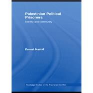 Palestinian Political Prisoners: Identity and community by Nashif **NFA**; Esmail, 9780415589338