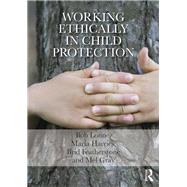 Working Ethically in Child Protection by Lonne; Bob, 9780415729338