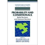 Probability and Conditionals: Belief Revision and Rational Decision by Edited by Ellery Eells , Brian Skyrms, 9780521039338