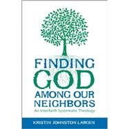 Finding God Among Our Neighbors by Largen, Kristin Johnston, 9780800699338