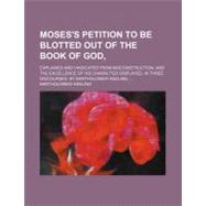 Moses's Petition to Be Blotted Out of the Book of God by Keeling, Bartholomew, 9781154579338