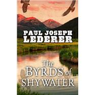 The Byrds of Shywater by Lederer, Paul Joseph, 9781432839338