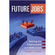 Future Jobs by Gordon, Edward E.; Hollenbeck, Kevin, 9781440829338